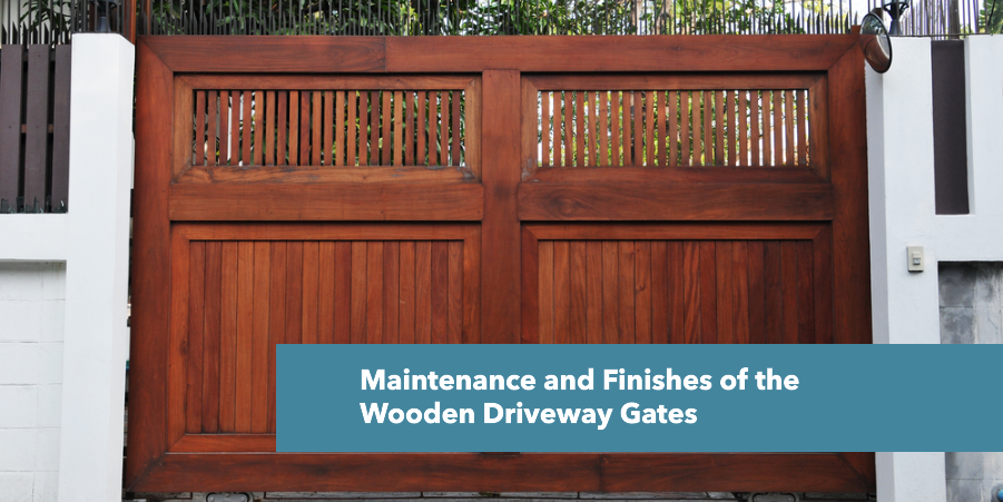 maintenance and finishes of wooden driveway gates