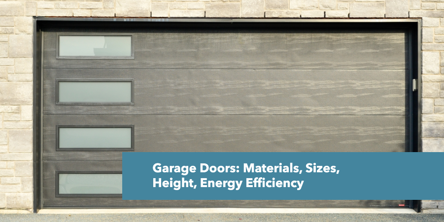 Garage Doors: Materials, Sizes, Height, Energy Efficiency